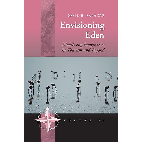 Envisioning Eden / New Directions in Anthropology Bd.31, Noel B. Salazar