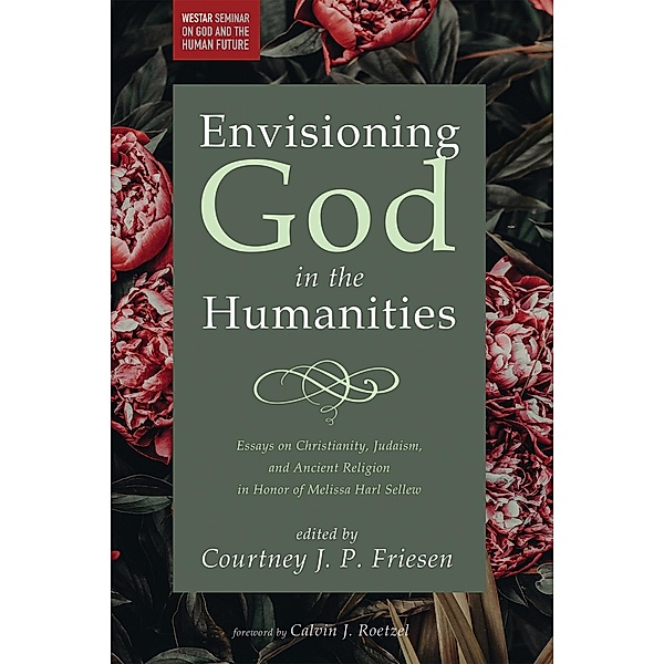 Envisioning God in the Humanities / Westar Seminar on God and the Human Future