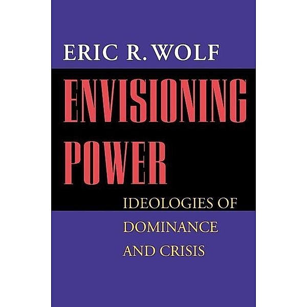 Envisioning Power, Eric R. Wolf