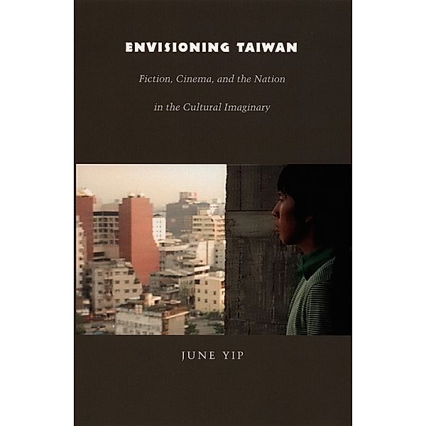 Envisioning Taiwan / Asia-Pacific: Culture, Politics, and Society, Yip June Yip