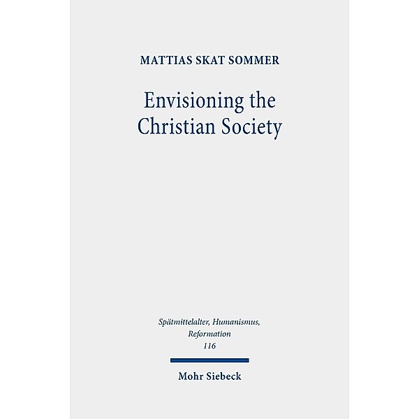 Envisioning the Christian Society, Mattias Skat Sommer