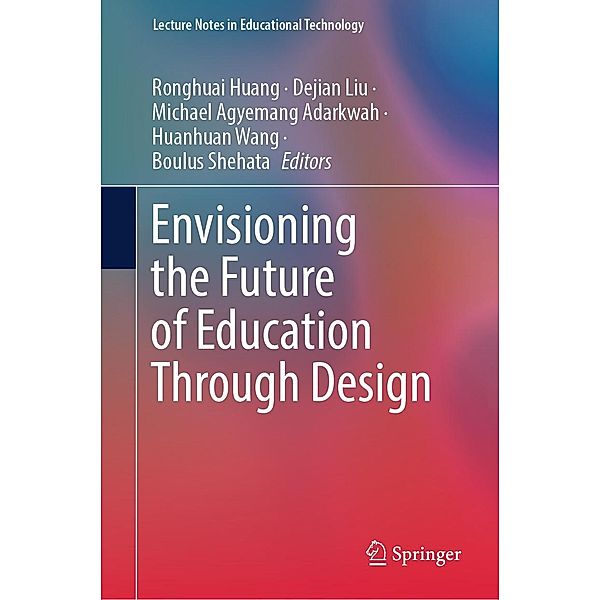 Envisioning the Future of Education Through Design / Lecture Notes in Educational Technology