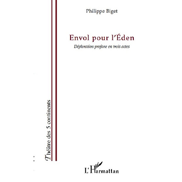 Envol pour l'eden - deploration profane / Hors-collection, Philippe Biget