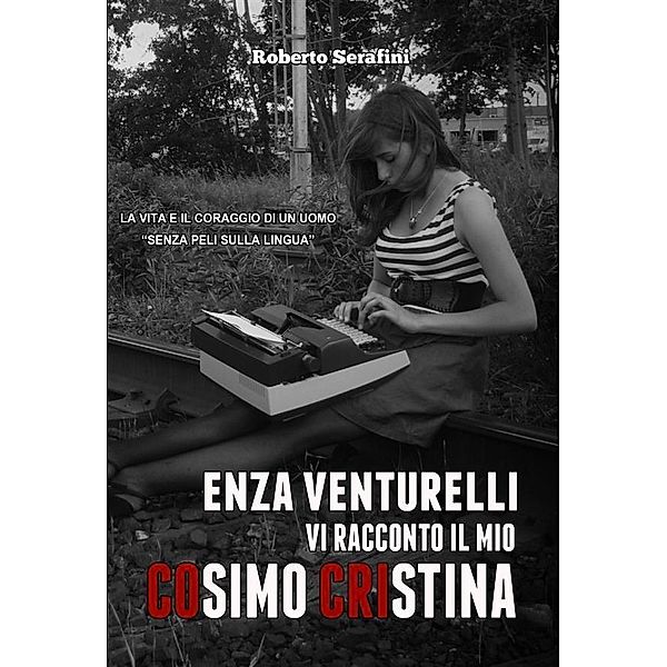 Enza Venturelli: Vi racconto il mio Cosimo Cristina, Roberto Serafini