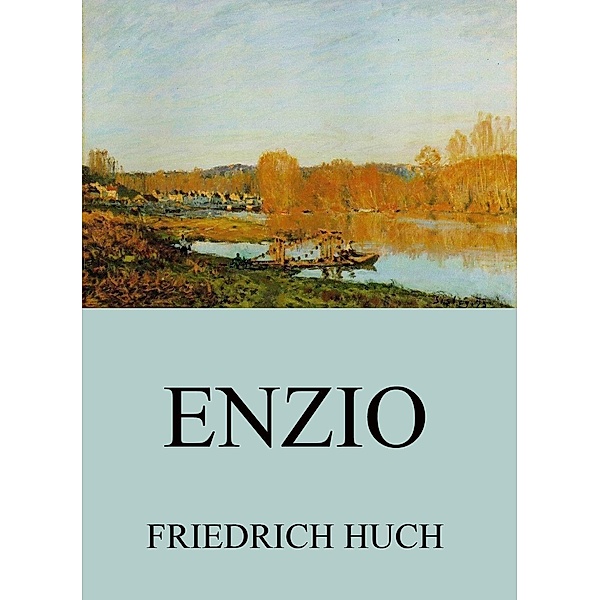 Enzio, Friedrich Huch
