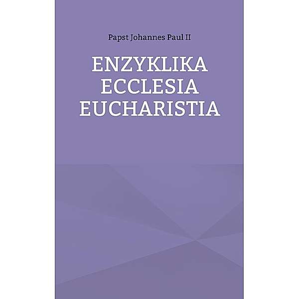 Enzyklika Ecclesia Eucharistia, Papst Johannes Paul II