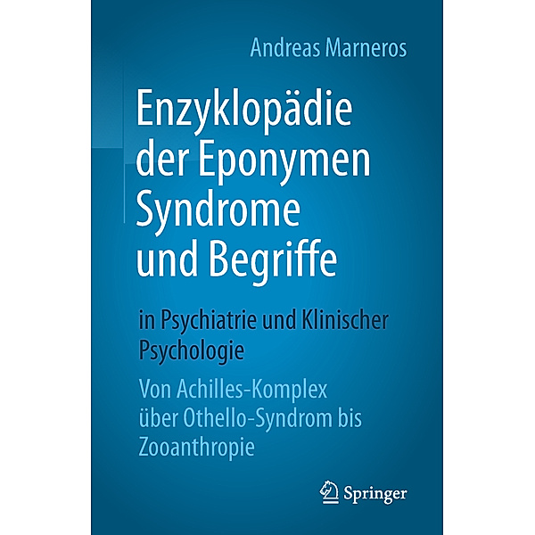 Enzyklopädie der Eponymen Syndrome und Begriffe in Psychiatrie und Klinischer Psychologie, Andreas Marneros