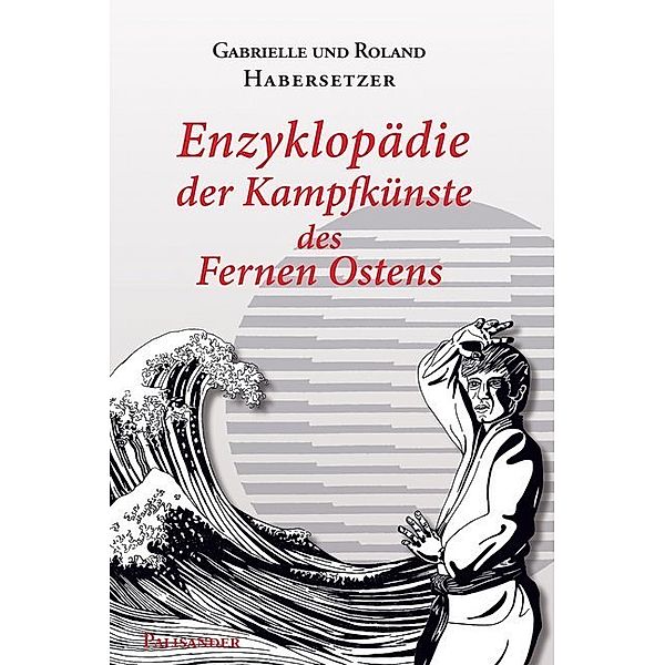 Enzyklopädie der Kampfkünste des Fernen Ostens, Roland Habersetzer, Gabrielle Habersetzer