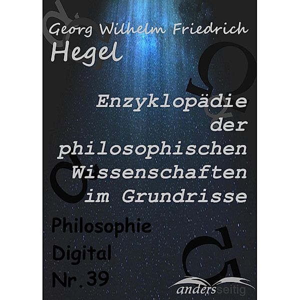 Enzyklopädie der philosophischen Wissenschaften im Grundrisse / Philosophie-Digital, Georg Wilhelm Friedrich Hegel