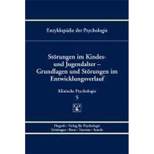 Enzyklopädie der Psychologie: (Serie »Klinische Psych Störungen im Kindes- und Jugendalter - Grundlagen und Störungen im Entwicklungsverlauf