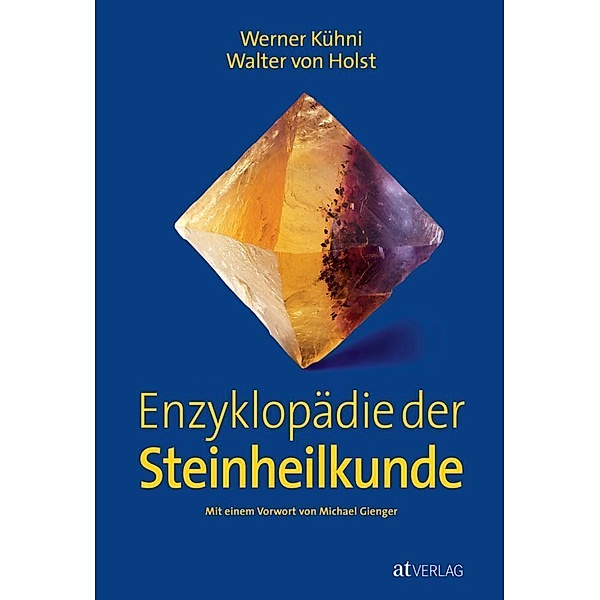 Enzyklopädie der Steinheilkunde, Werner Kühni, Walter von Holst