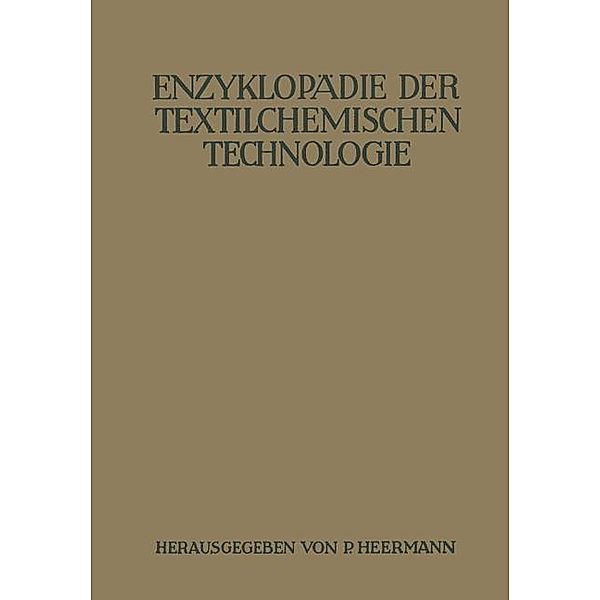 Enzyklopädie der textilchemischen Technologie, A. Bodmer, A. Klughardt, P. Krais, H. Ley, Jul. Marx, Manfred Richter, R. Rüsch, K. Braungard, W. Christ, G. Durst, R. Haller, Alouis Herzog, R. Hofmann, W. Keiper, W. Kind