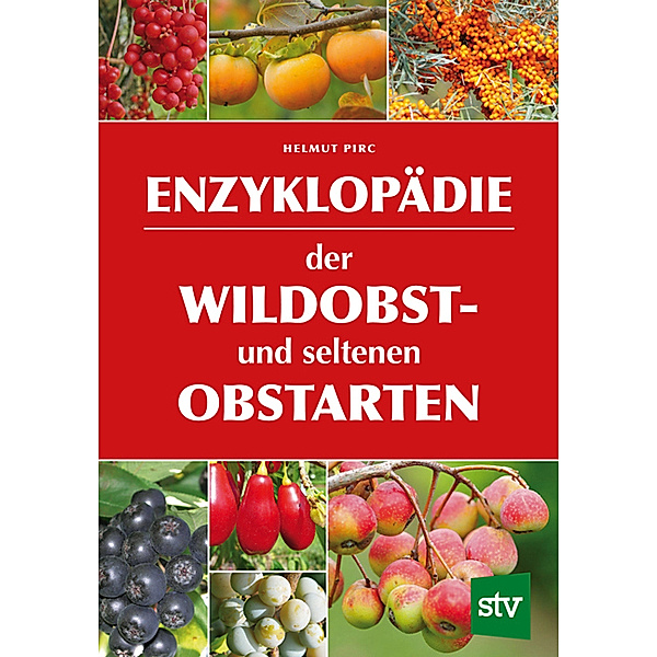Enzyklopädie der Wildobst- und seltenen Obstarten, Helmut Pirc