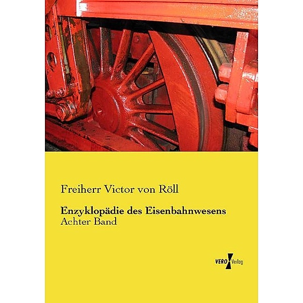 Enzyklopädie des Eisenbahnwesens, Victor Freiherr von Röll