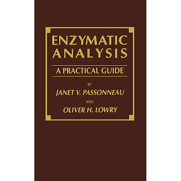 Enzymatic Analysis, Janet V. Passonneau, Oliver H. Lowry