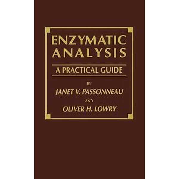 Enzymatic Analysis / Biological Methods, Janet V. Passonneau, Oliver H. Lowry