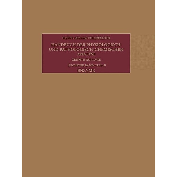 Enzyme / Handbuch der physiologisch- und pathologisch-chemischen Analyse Bd.Teil B, Friedrich H. Bruns, Felix Hoppe-Seyler, Konrad Lang, Günther Siebert, Hans Thierfelder