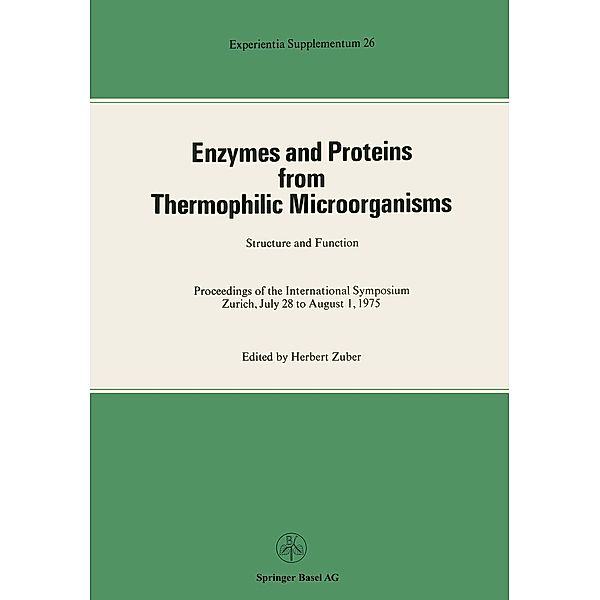 Enzymes and Proteins from Thermophilic Microorganisms Structure and Function / Experientia Supplementum Bd.26, Zuber