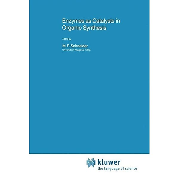Enzymes as Catalysts in Organic Synthesis / Nato Science Series C: Bd.178