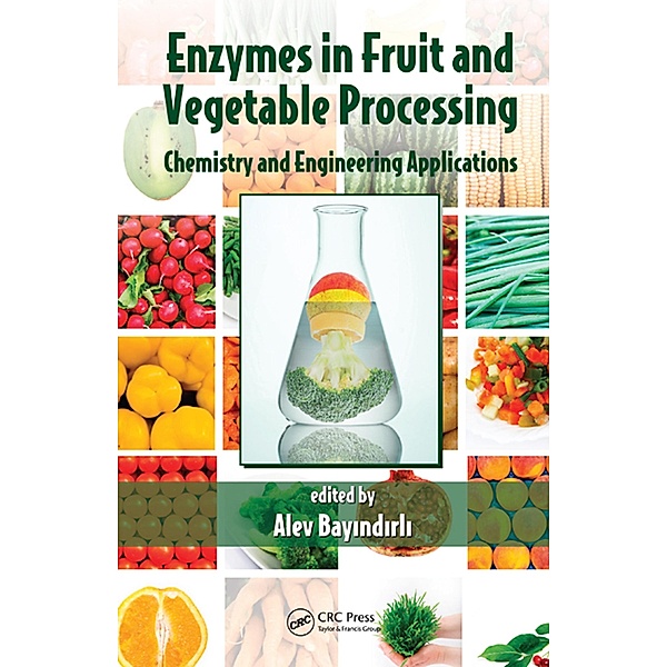 Enzymes in Fruit and Vegetable Processing, Alev Bayindirli