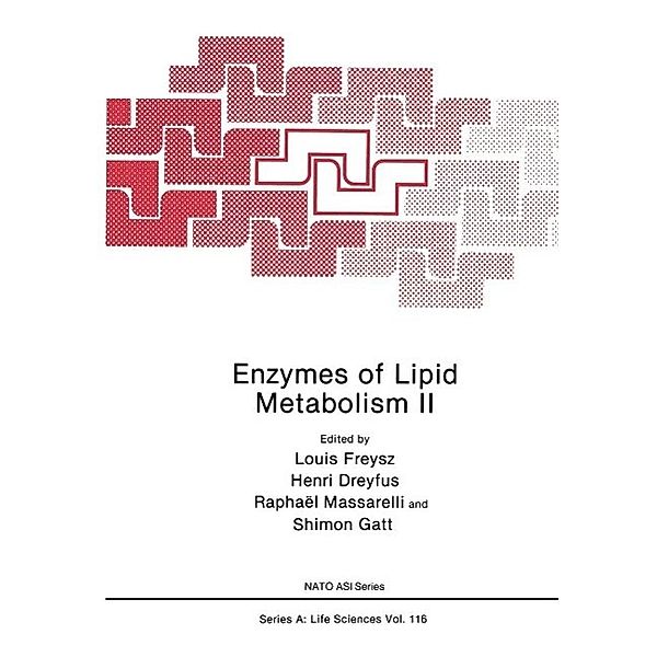 Enzymes of Lipid Metabolism II / NATO Science Series A: Bd.116, Louis Freysz, Henri Dreyfus, Raphaël Massarelli, Shimon Gatt