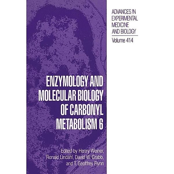 Enzymology and Molecular Biology of Carbonyl Metabolism 6 / Advances in Experimental Medicine and Biology Bd.414
