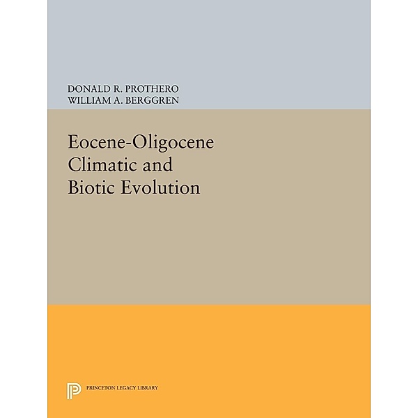 Eocene-Oligocene Climatic and Biotic Evolution / Princeton Legacy Library Bd.135