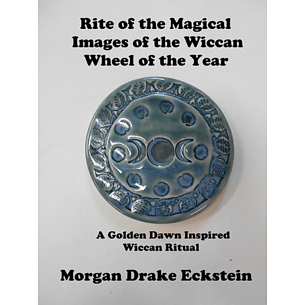 EOEW Lecture Series: Rite of the Magical Images of the Wiccan Wheel of the Year: A Golden Dawn Inspired Ritual, Morgan Drake Eckstein
