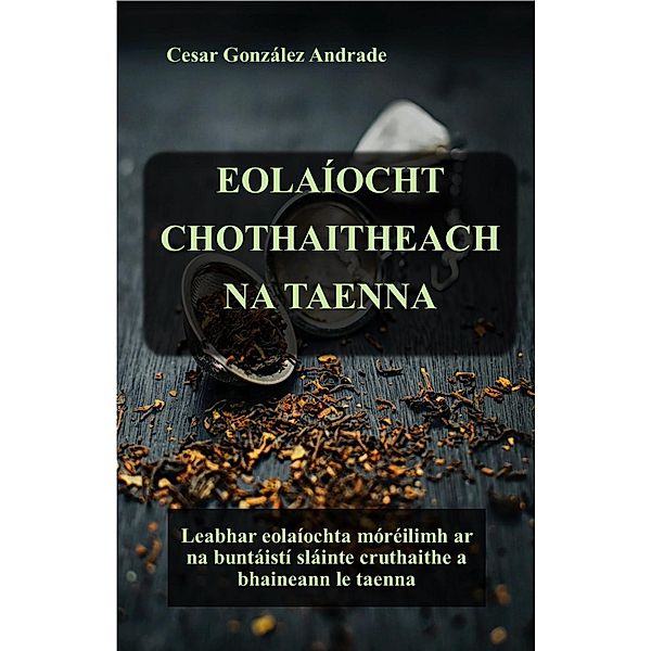 Eolaíocht Chothaitheach Na Taenna (Leabhair chothaithe agus sláinte i nGaeilge) / Leabhair chothaithe agus sláinte i nGaeilge, César González Andrade
