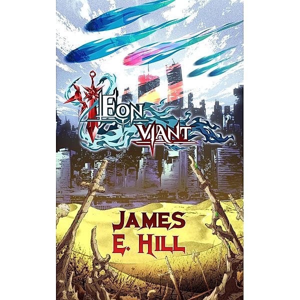 Eon Viant (Eon Viant Saga, #1) / Eon Viant Saga, James E. Hill