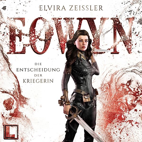 Eowyn - 2 - Die Entscheidung der Kriegerin, Elvira Zeißler