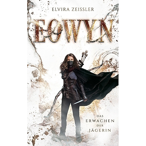Eowyn: Das Erwachen der Jägerin (Eowyn-Saga I), Elvira Zeissler