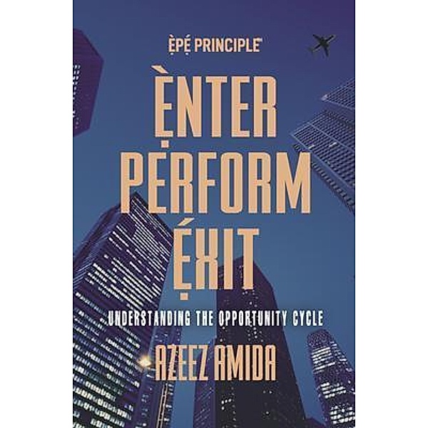 [EPE Principle] Enter, Perform, Exit / Audax Publishing, Azeez Amida