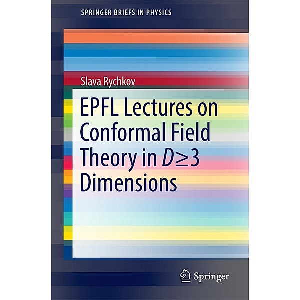 EPFL Lectures on Conformal Field Theory in D = 3 Dimensions / SpringerBriefs in Physics, Slava Rychkov