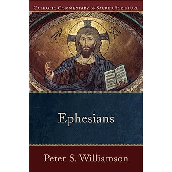 Ephesians (Catholic Commentary on Sacred Scripture), Peter S. Williamson