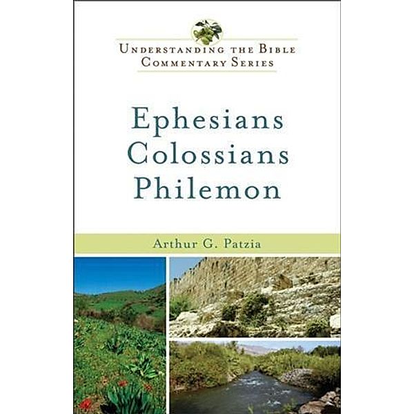 Ephesians, Colossians, Philemon (Understanding the Bible Commentary Series), Arthur G. Patzia