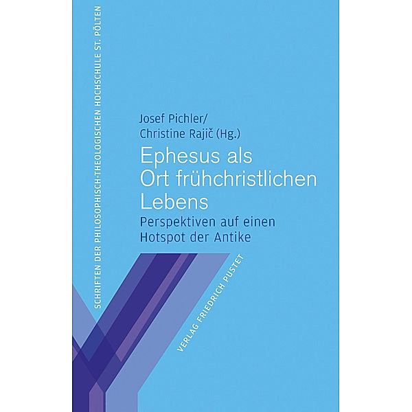 Ephesus als Ort frühchristlichen Lebens / Schriften der Philosophisch-Theologischen Hochschule St. Pölten Bd.13, Josef Pichler