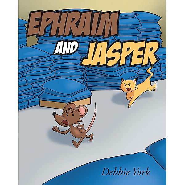 Ephraim and Jasper / Covenant Books, Inc., Debbie York