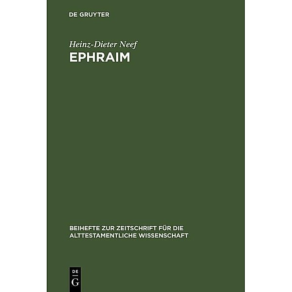 Ephraim / Beihefte zur Zeitschrift für die alttestamentliche Wissenschaft Bd.238, Heinz-Dieter Neef