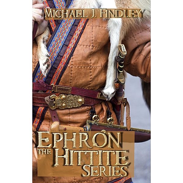 Ephron the Hittite Series (Boxed Set), Michael J. Findley