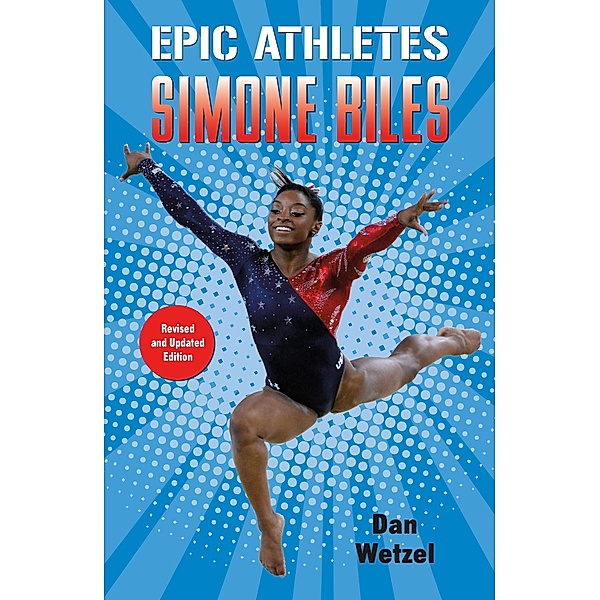 Epic Athletes: Simone Biles / Epic Athletes Bd.7, Dan Wetzel