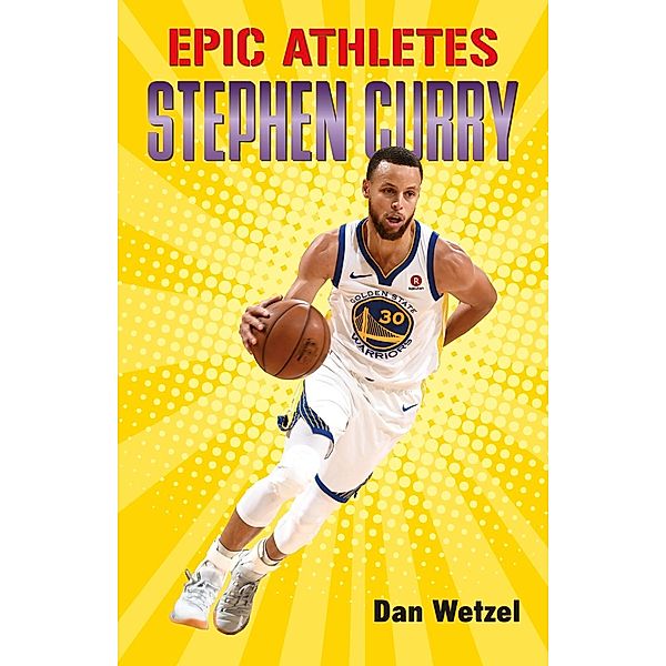 Epic Athletes: Stephen Curry / Epic Athletes Bd.1, Dan Wetzel