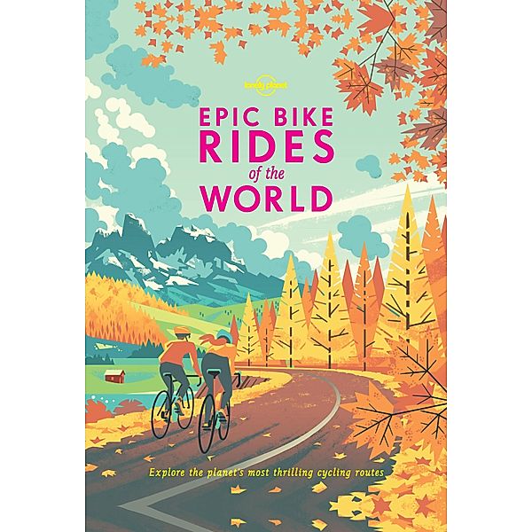 Epic Bike Rides of the World / Lonely Planet, Lonely Planet