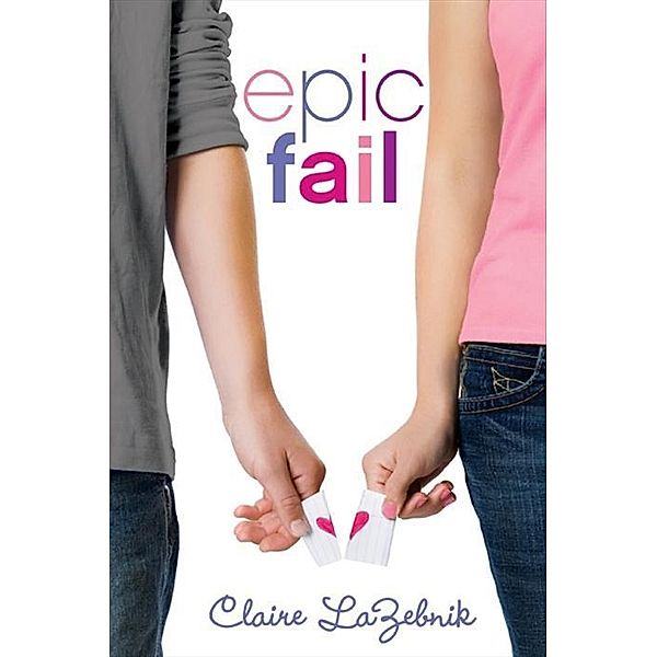 Epic Fail, Claire LaZebnik