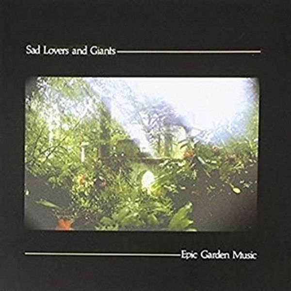 Epic Garden Music...Plus, Sad Lovers & Giants