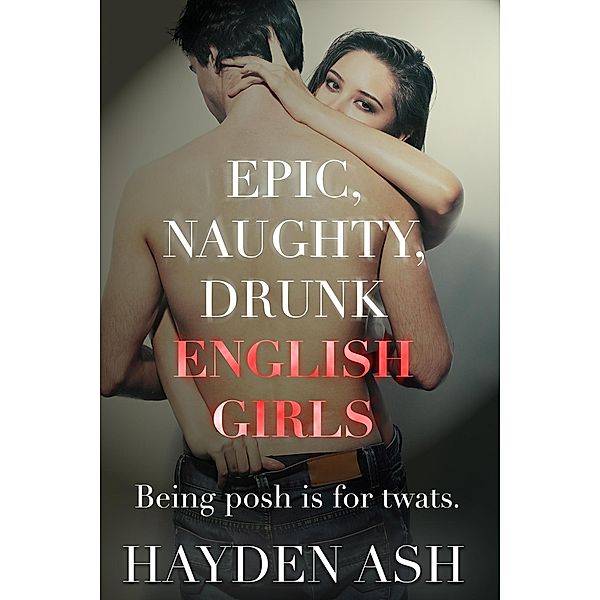 Epic, Naughty, Drunk English Girls, Hayden Ash