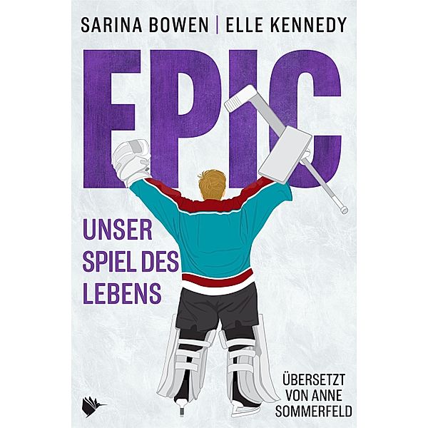 EPIC - Unser Spiel des Lebens / HIM-Reihe Bd.3, Sarina Bowen, Elle Kennedy