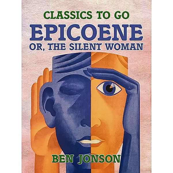 Epicoene, or, the Silent Woman, Ben Jonson
