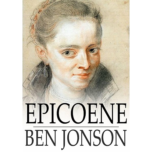 Epicoene / The Floating Press, Ben Jonson