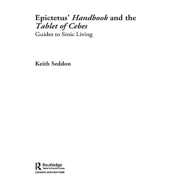 Epictetus' Handbook  and the Tablet of Cebes, Keith Seddon